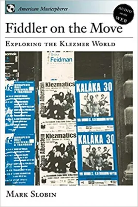 Fiddler on the Move: Exploring the Klezmer World by Mark Slobin